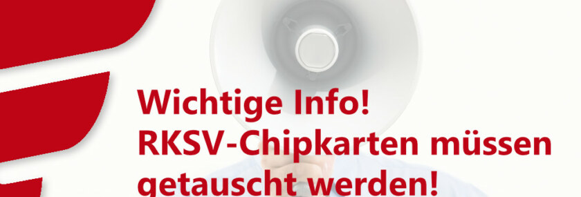 Mann in blauem Hemd mit Krawatte und Megaphon. Im Vordergrund der Schriftzug: Wichtige Info! RKSV-Chipkarten müssen getauscht werden!